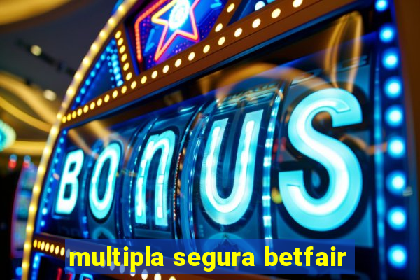 multipla segura betfair